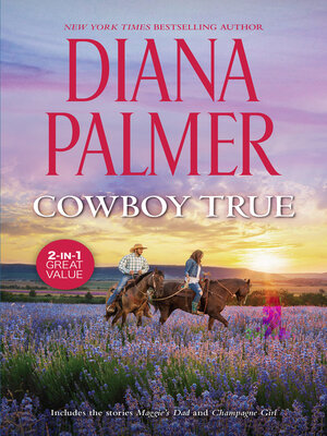 cover image of Cowboy True/Maggie's Dad/Champagne Girl